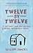 Twelve by Twelve: Publisher...