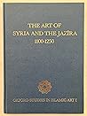 The Art of Syria and the Jazira 1100-1250 AD (Oxford Studies in Islamic Art)