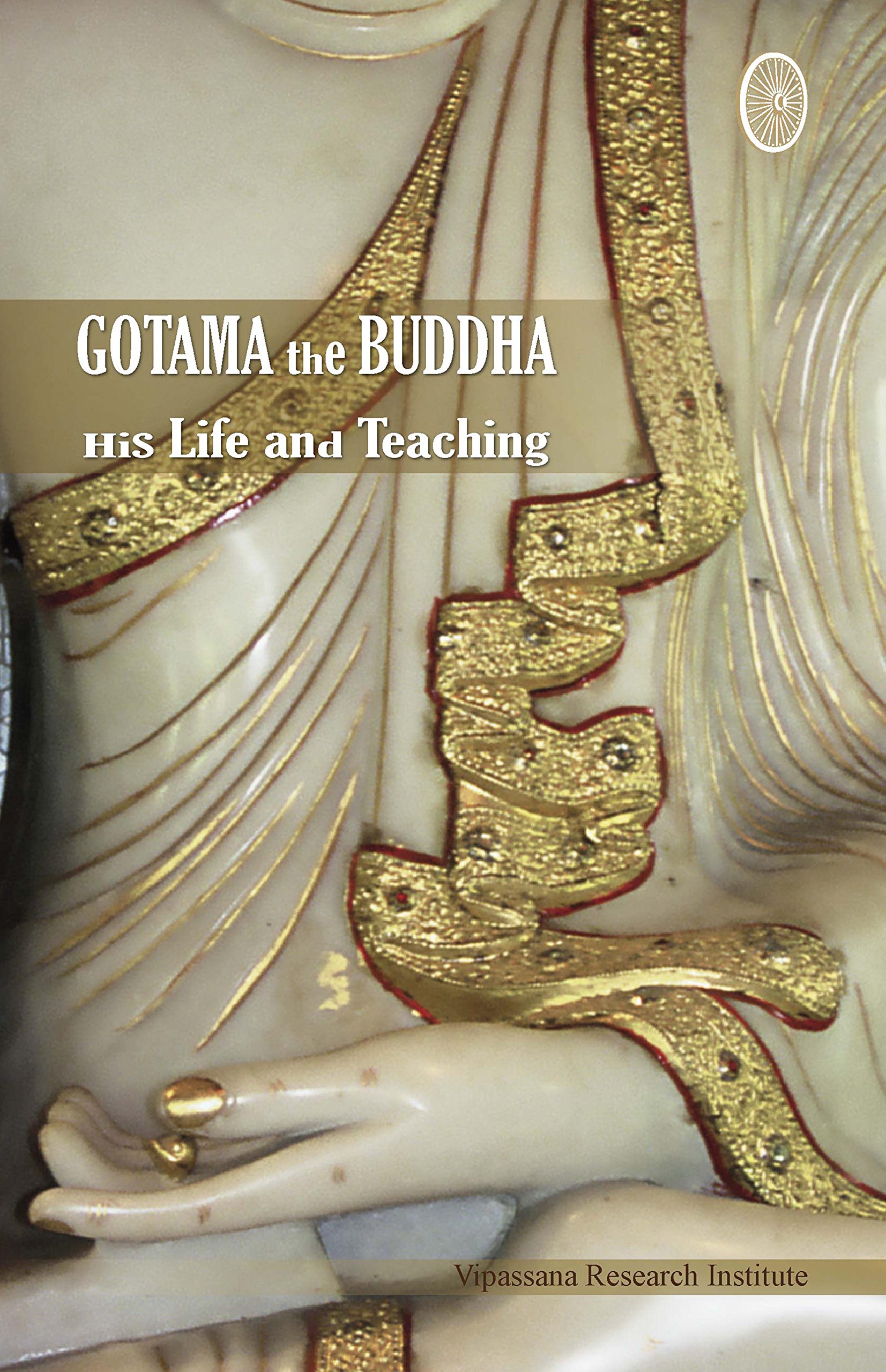 Gotama the Buddha: His Life and His Teaching (Paperback)