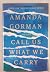 Call Us What We Carry: Poems
