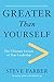 Greater Than Yourself: The Ultimate Lesson of True Leadership by Steve Farber (2009-03-03)