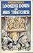 Looking Down on Mrs.Thatcher by Pearce Edward (1987-08-24) Hardcover