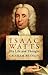 [Isaac Watts: His Life and Thought (Biography)] [By: Beynon, Graham] [September, 2013]