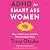 ADHD for Smart Ass Women: How to Fall in Love with Your Neurodivergent Brain
