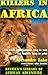 Killers in Africa: The Truth about Animals Lying in Wait and Hunters Lying in Print (Resnick Library of African Adventure) by Alexander Lake (2000-11-20)