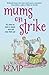Mums on Strike by Kemp, Lau...