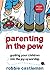 [Parenting in the Pew: Guiding Your Children into the Joy of Worship] [By: Castleman, Robbie F.] [January, 2013]