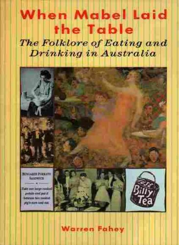 When Mabel laid the table: The folklore of eating and drinking in Australia (Hardcover)