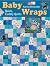 Baby Wraps: Quick, Cuddly W...
