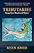 Tributaries: Essays from Wo...