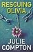 Rescuing Olivia by Julie Compton (2010-05-07)