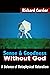 Sense and Goodness Without God: A Defense of Metaphysical Naturalism by Richard Carrier (2005-02-23)