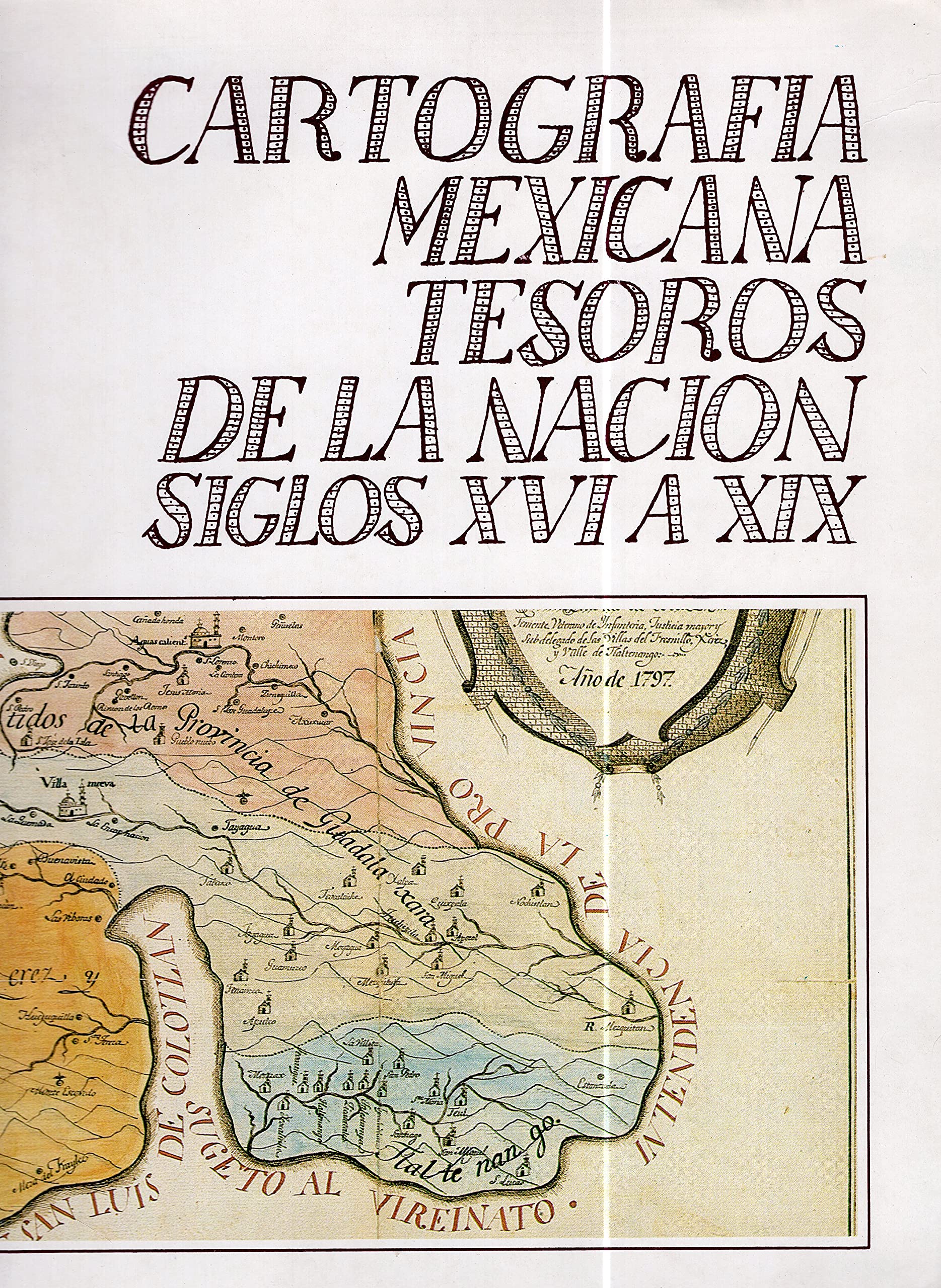 Cartografía mexicana: Tesoros de la Nación, siglos XVI a XIX (Spanish Edition)