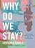 Why Do We Stay?: How My Tox...