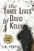 The Three Lives of David Ke...