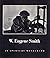 W. Eugene Smith. An Aperture Monograph.
