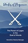 Blades of Eloquence The Power of Logos in the Duel of Words Blades of Eloquence The Power of Logos in the Duel of Words