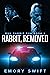 Rabbit, Removed (RUN RABBIT...