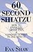 60 Second Shiatzu; How to Energize, Erase Pain, & Conquer Tension in One Minute