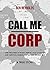 Call Me Corp: One Prisoner Of War's Heroic Tale of Escape and Survival During the Second World War by Ben Reynolds (2015-12-01)