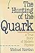 The Hunting of the Quark: A True Story of Modern Physics (Touchstone Book) First printing, pape edition by Riordan, Michael (1987) Paperback