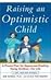 Raising an Optimistic Child: A Proven Plan for Depression-Proofing Young Children--For Life