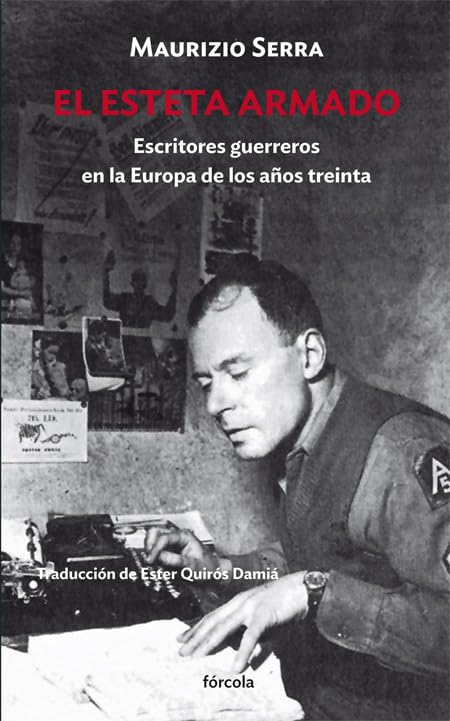 El esteta armado: Escritores guerreros en la Europa de los años treinta (Paperback)
