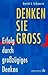 Denken Sie groß. Erfolg durch großzügiges Denken.