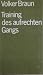 Training des aufrechten Gangs - Gedichte.