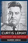 Curtis LeMay: Strategist and Tactician (The Generals) by Warren Kozak (2014-09-09)