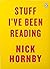 Stuff I've Been Reading by Hornby, Nick (2013) Paperback