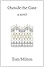 [(Outside the Gate)] [By (author) Tom Milton] published on (July, 2013)