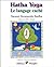 Hatha yoga : Le Langage cache, symboles,archetypes, metaphores de Sivananda Radha ( 2000 )