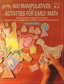 Six Hundred Manipulatives And Activities For Early Math: Reproducible Manipulatives To Teach Shapes - Sizes - Categorizing - Addition - Subtraction - And More! (Paperback)