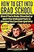 How To Get Into Grad School: Even if You're Broke, Dimwitted, or Spent Your Undergrad Years so Smashed You Can't Even Spell GPA by PH.D., Janice Harper (2016-06-29)