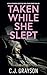 Taken While She Slept (Detective April Fisher #1)