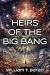Heirs of the Big Bang by William T Beran