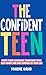 The Confident Teen by Marnie David