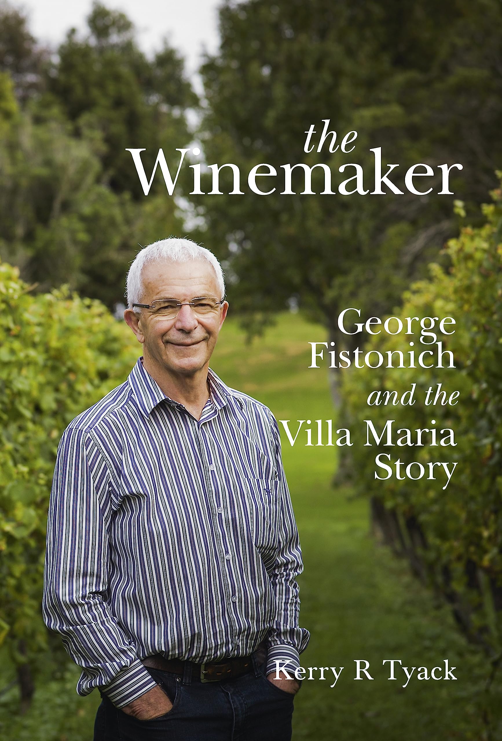 The Winemaker: George Fistonich and the Villa Maria Story (Paperback)