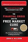 The Financial Crisis and the Free Market Cure: Why Pure Capitalism is the World Economy's Only Hope by John A. Allison(2012-09-27)