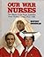 Our war nurses by R.D. Goodman