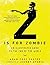 Z Is for Zombie: An Illustrated Guide to the End of the World by Adam-troy Castro (2011-02-08)
