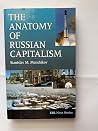 The Anatomy of Russian Capitalism The Anatomy of Russian Capitalism