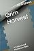 Grim Harvest: A Collection ...