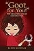 Goot for You! by Kendall, K...