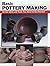 Basic Pottery Making: All the Skills and Tools You Need to Get Started (How To Basics) (2009-01-19)