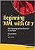 BEGINNING XML WITH C# 7: XML PROCESSING AND DATA ACCESS FOR C# DEVELOPERS, 2ND EDITION
