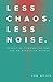 Less Chaos. Less Noise.: Effective Communications for an Effective Church by Kem Meyer (2016-05-31)