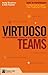 Virtuoso Teams: The extraordinary stories of extraordinary teams by Boynton, Andy, Fischer, Bill 1st edition (2009) Paperback
