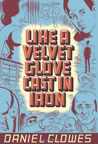 Like a Velvet Glove Cast in Iron by Daniel Clowes